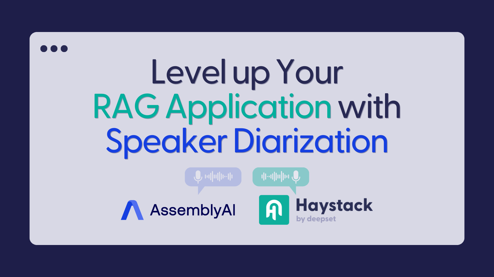 'Level up Your RAG Application with Speaker Diarization' text with AssemblyAI and Haystack logos