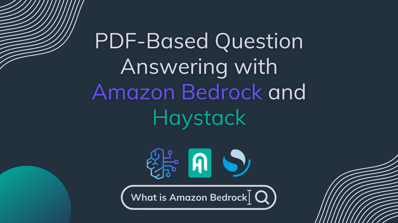 Thumbnail image with "PDF-Based Question Answering with Amazon Bedrock and Haystack" text and Amazon Bedrock, Haystack, OpenSearch logos on top of a input box that writes "What is Amazon Bedrock"
